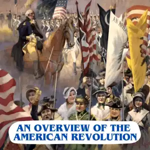 A Brief Overview of the American Revolution